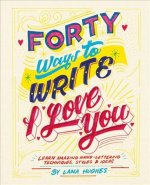 Forty Ways to Write I Love You