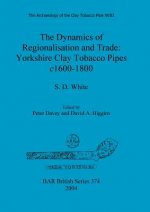 Archaeology of the Clay Tobacco Pipe XVIII. The Dynamics of Regionalisation and Trade: Yorkshire Clay Tobacco Pipes c1600-1800