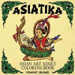 Asiatika Asian Art Adult Coloring Book