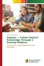 Organix - Collect Implicit Knowledge Through a Gaming Platform