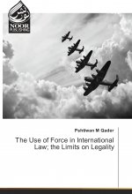 The Use of Force in International Law; the Limits on Legality