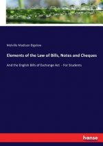 Elements of the Law of Bills, Notes and Cheques