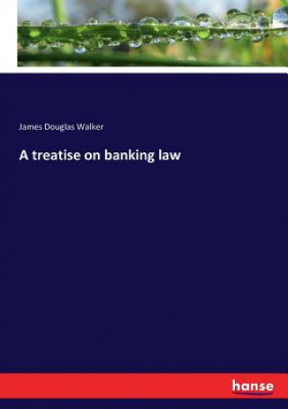 treatise on banking law