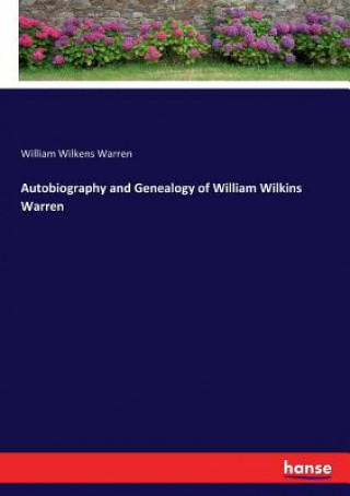 Autobiography and Genealogy of William Wilkins Warren
