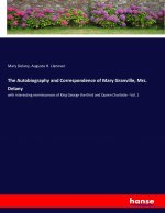 Autobiography and Correspondence of Mary Granville, Mrs. Delany