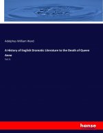 History of English Dramatic Literature to the Death of Queen Anne
