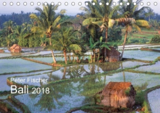 Peter Fischer - Bali 2018 (Tischkalender 2018 DIN A5 quer)