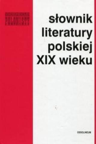 Slownik literatury polskiej XIX wieku