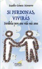 Si perdonas, vivirás: Parábolas para una vida más sana