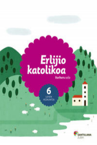 Erlijio Katolikoa 6 Leh: egiten Jakin