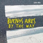 BUENOS AIRES BY THE WAY