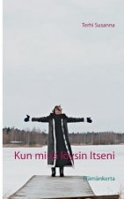 Kun mina loeysin Itseni