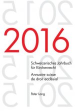 Schweizerisches Jahrbuch Fuer Kirchenrecht. Bd. 21 (2016) - Annuaire Suisse de Droit Ecclesial. Vol. 21 (2016)