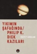Yikimin Safaginda Philip K. Dick Kazilari