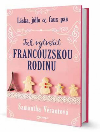 Jak vytvořit francouzskou rodinu - Láska, jídlo a faux pas