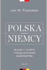 Polska i Niemcy Blaski i cienie tysiącletniego sąsiedztwa
