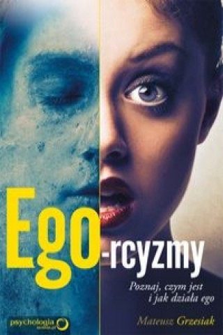 Ego-rcyzmy Poznaj czym jest i jak działa ego