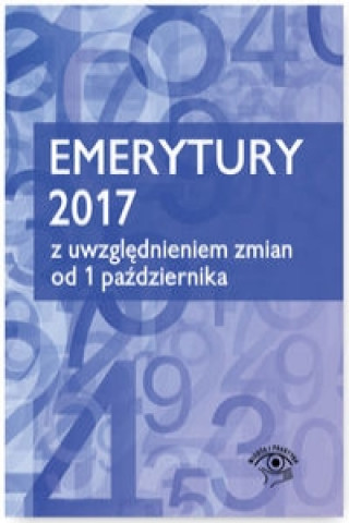 Emerytury 2017 z uwzględnieniem zmian od 1 października 2017