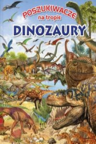 Poszukiwacze na tropie Dinozaury