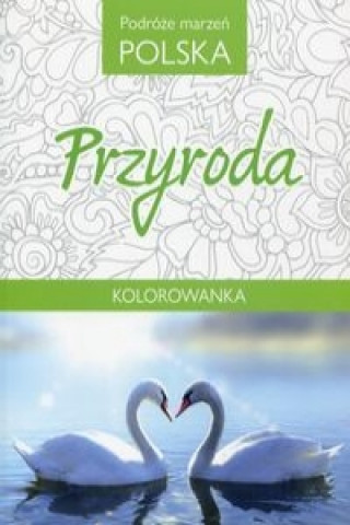 Podróże marzeń Polska Przyroda Kolorowanka