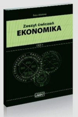 Ekonomika Zeszyt ćwiczeń Część 1