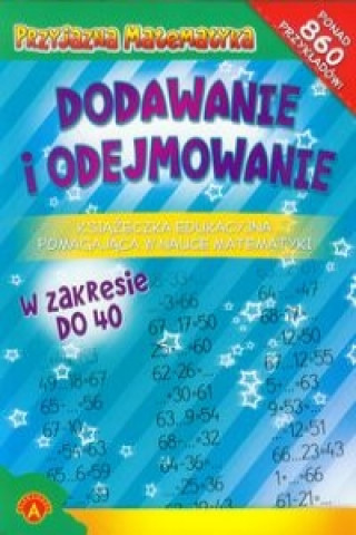 Przyjazna Matematyka Dodawanie i odejmowanie Książeczka edukacyjna pomagająca w nauce matematyki