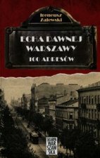 Echa dawnej Warszawy 100 adresów Tom 1