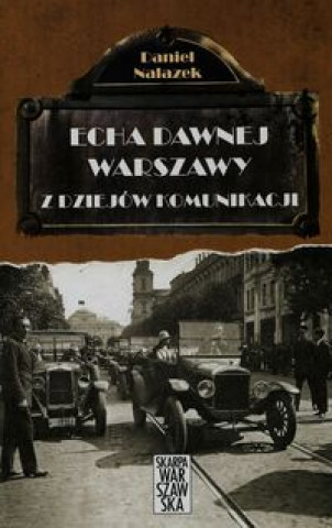 Echa dawnej Warszawy Z dziejów komunikacji