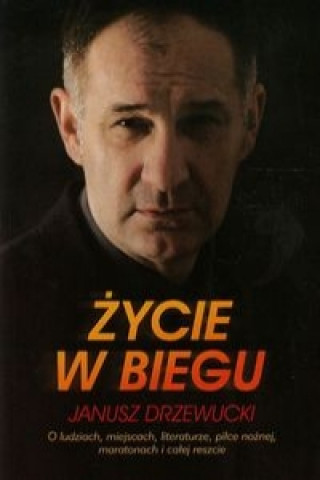 Życie w biegu Janusz Drzewucki