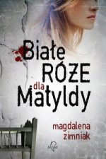 Białe róże dla Matyldy