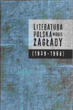 Literatura polska wobec Zagłady 1939-1968