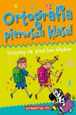 Ortografia pierwsza klasa! Uczymy się pisać bez błędów