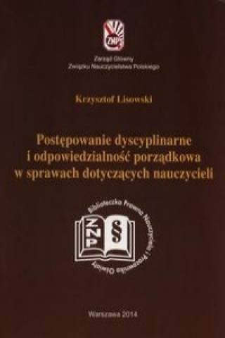 Postępowanie dyscyplinarne i odpowiedzialność porządkowa w sprawach dotyczących nauczycieli