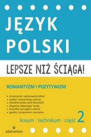 Lepsze niż ściąga Język polski Liceum i technikum Część 2