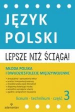 Lepsze niż ściąga Język polski Liceum i technikum Część 3