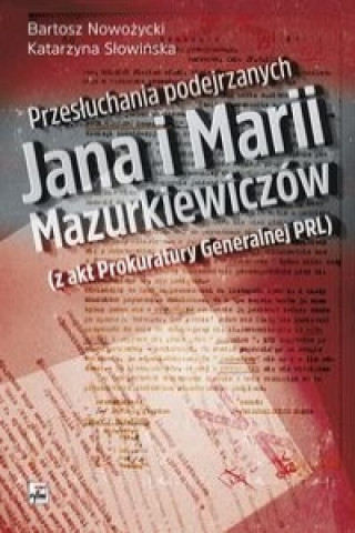 Przesłuchania podejrzanych Jana i Marii Mazurkiewiczów