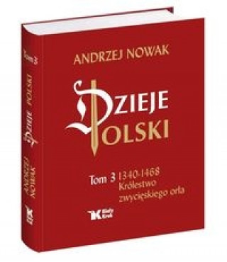 Dzieje Polski Tom 3 Królestwo zwycięskiego orła