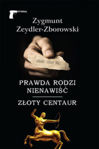 Prawda rodzi nienawiść Złoty centaur