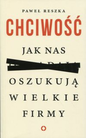 Chciwość Jak nas oszukują wielkie firmy