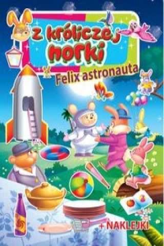 Z króliczej norki Felix astronauta