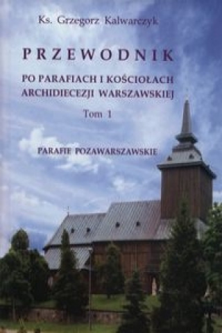Przewodnik po parafiach i kościołach Archidiecezji warszawskiej
