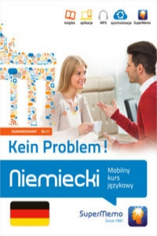 Niemiecki. Kein Problem! Mobilny kurs językowy (poziom zaawansowany B2-C1)