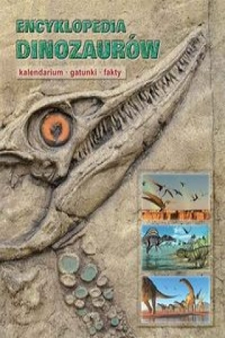 Encyklopedia dinozaurów Kalendarium gatunki fakty