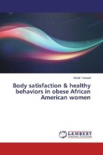 Body satisfaction & healthy behaviors in obese African American women