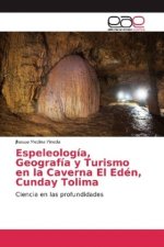Espeleología, Geografía y Turismo en la Caverna El Edén, Cunday Tolima