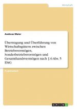 Übertragung und Überführung von Wirtschaftsgütern zwischen Betriebsvermögen, Sonderbetriebsvermögen und Gesamthandsvermögen nach 6 Abs. 5 EStG