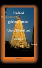 Thailand, goldene Tempel. Ubon, SiSaKet und Sirinthorn