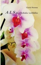 ALS die Orchidee verbluhte