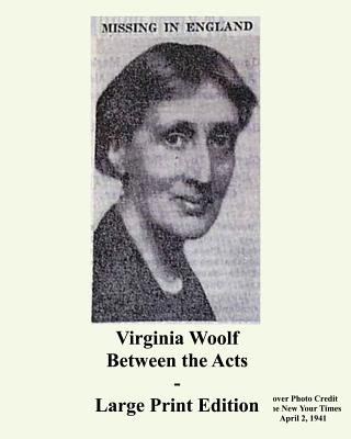 Virginia Woolf Between the Acts - Large Print Edition