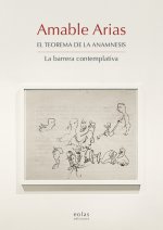 Amable Arias. El teorema de la anamnesis. La Barrera contemplativa